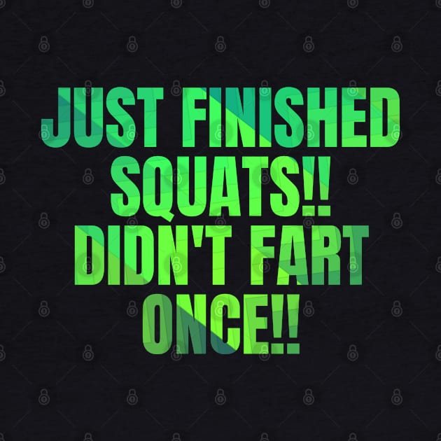 Just Finished Squats Didn't Fart Once Funny Gym Wear by BuddyandPrecious